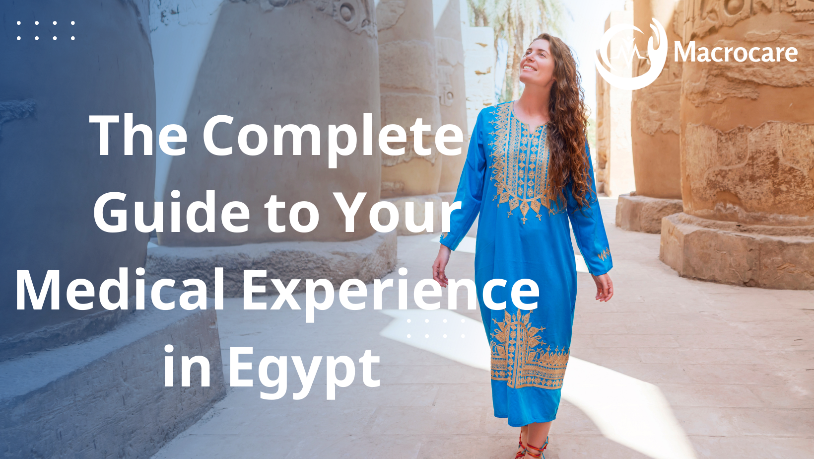 The Complete Guide to Your Medical Experience in Egypt